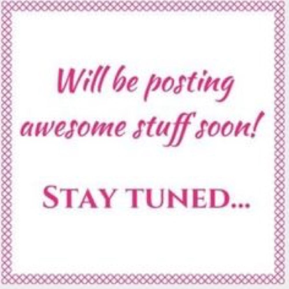 Stay tuned!!!!